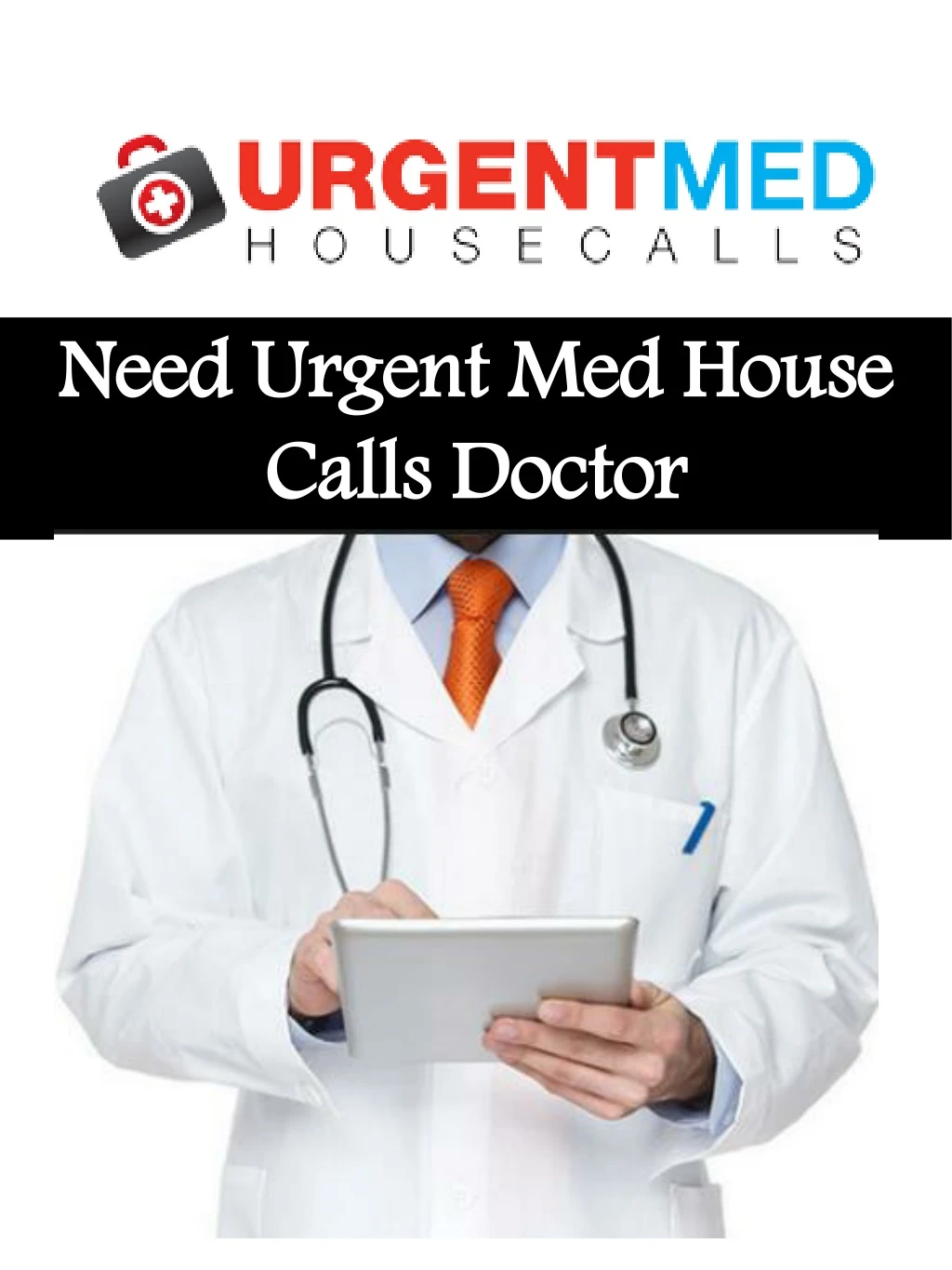 need urgent med house calls doctor