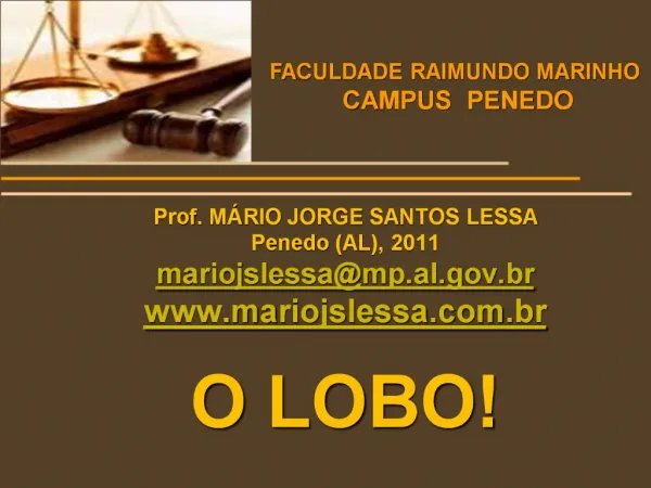 Prof. M RIO JORGE SANTOS LESSA Penedo AL, 2011 mariojslessamp.al.br mariojslessa.br O LOBO