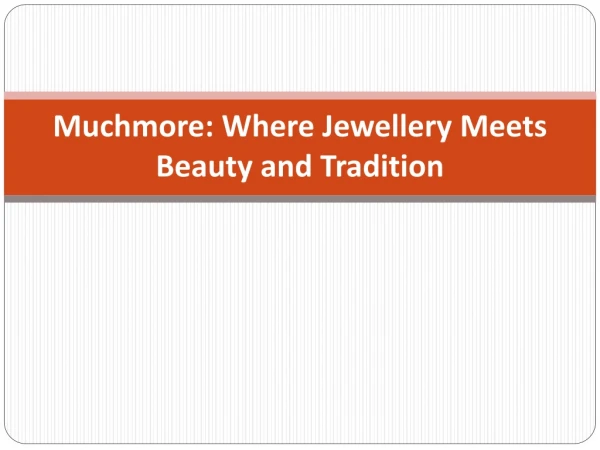 Muchmore: Where Jewellery Meets Beauty and Tradition