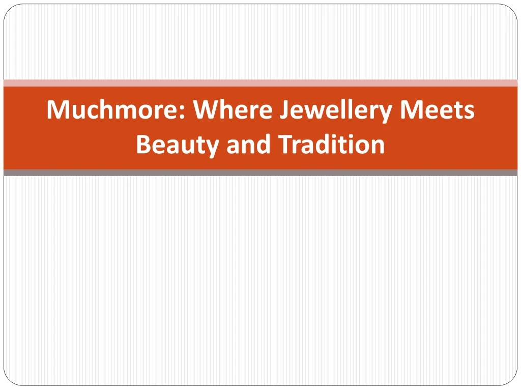 muchmore where jewellery meets beauty and tradition