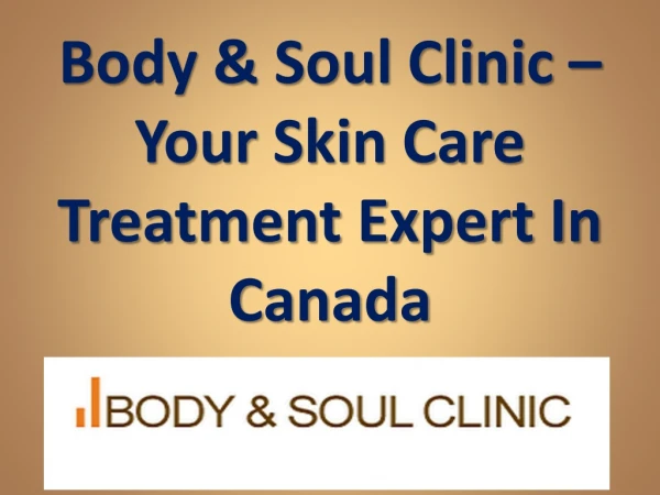 Body & Soul Clinic – Your Skin Care Treatment Expert In Canada
