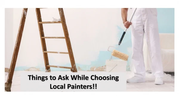 Things to Ask While Choosing Local Painters!!
