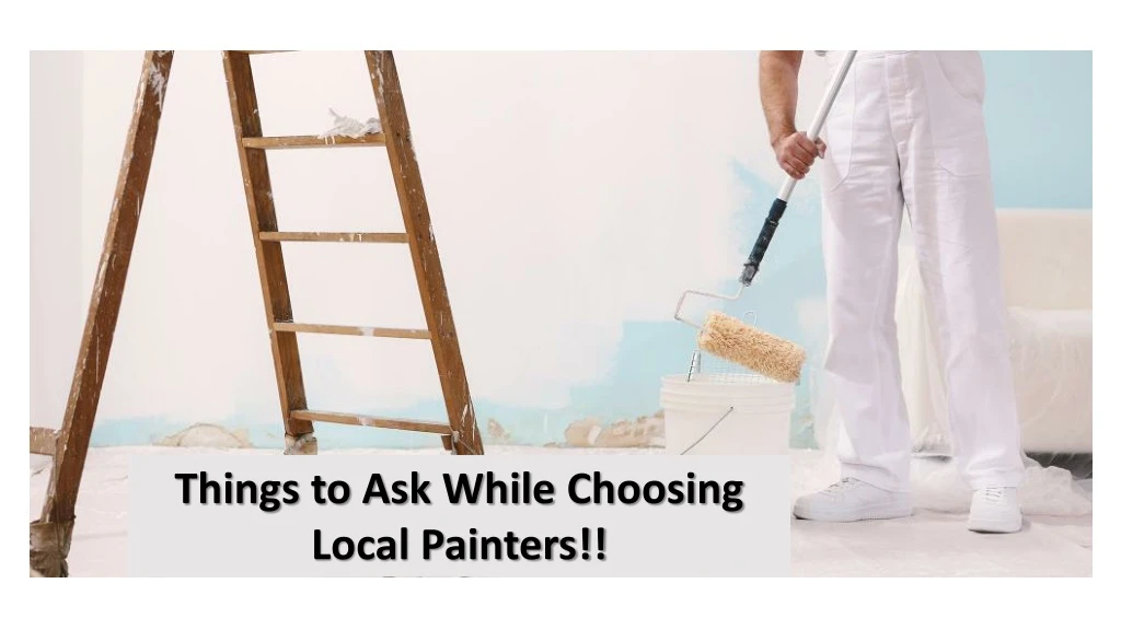 things to ask while choosing local painters