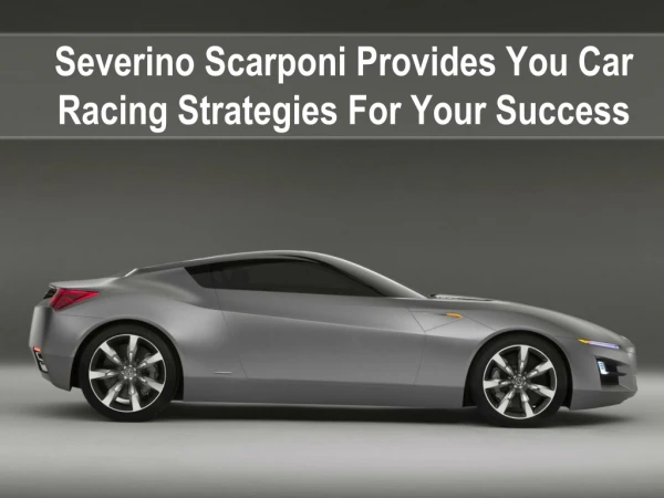 Severino Scarponi Provides You Car Racing Strategies For Your Success