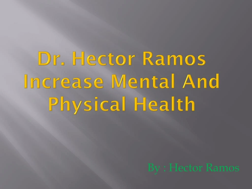 dr hector ramos increase mental and physical health