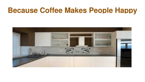 Because Coffee Makes People Happy