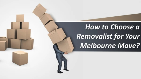 How to Choose a Removalist for Your Melbourne Move?