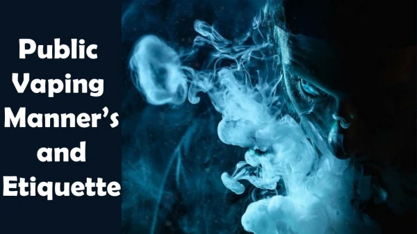 Public Vaping Manners and Etiquette