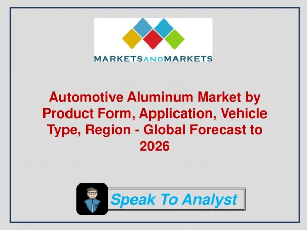 Automotive Aluminum Market by Product Form, Application, Vehicle Type, Region - Global Forecast to 2026