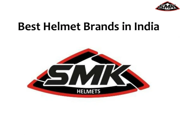 Best Helmet Brands in India for All the Passionate Riders Out There by SMK