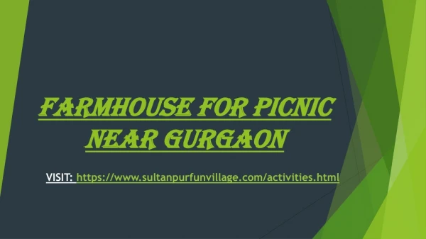 Farmhouse for picnic near Gurgaon