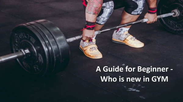A Guide for Beginner - Who is new in GYM