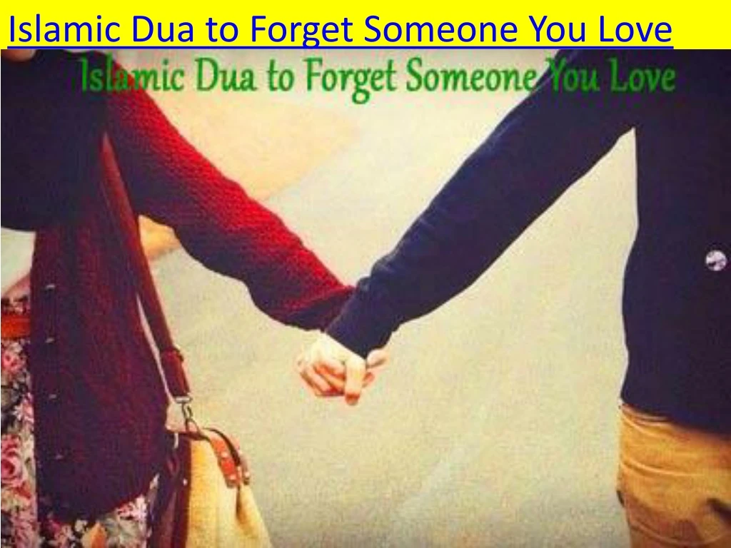 islamic dua to forget someone you love