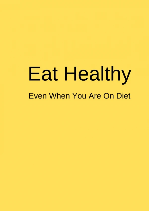 Eat healthy - even when you are on diet