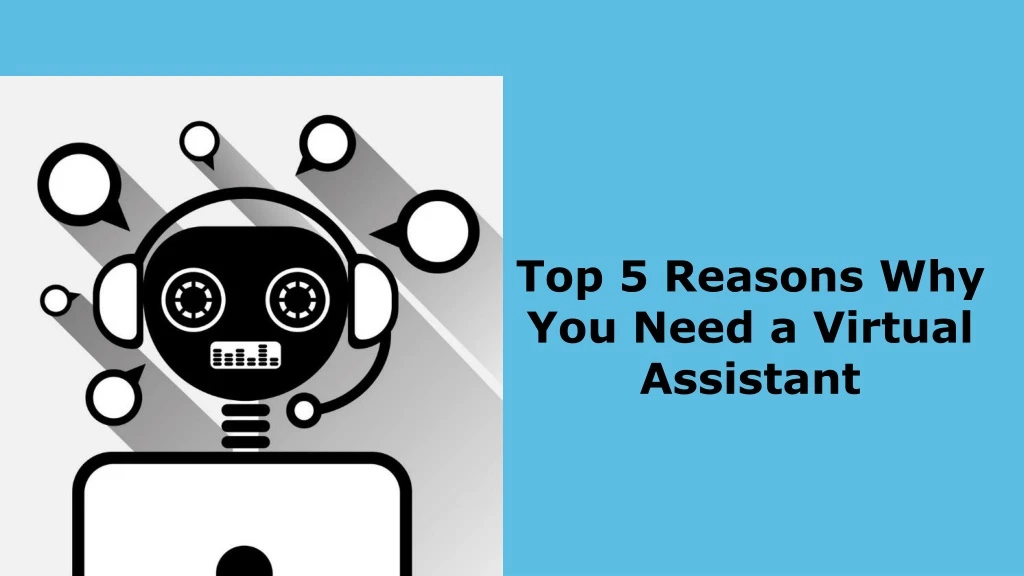 top 5 reasons why you need a virtual assistant