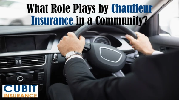 What Role Plays by Chauffeur Insurance in a Community?