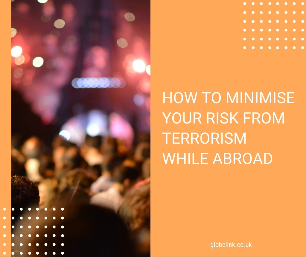 how to minimise your risk from terrorism while
