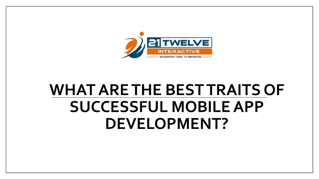 what are the best traits of successful mobile app development