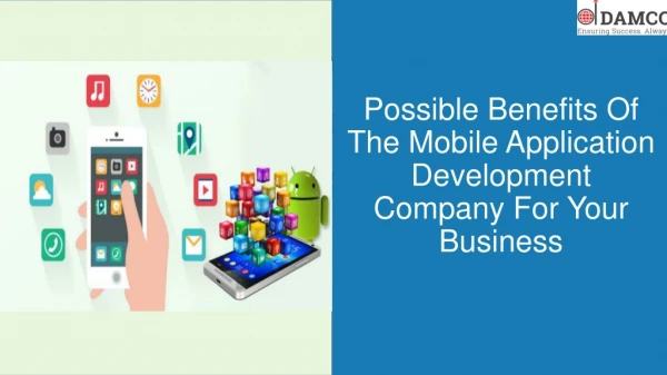 Possible Benefits Of The Mobile Application Development Company For Your Business