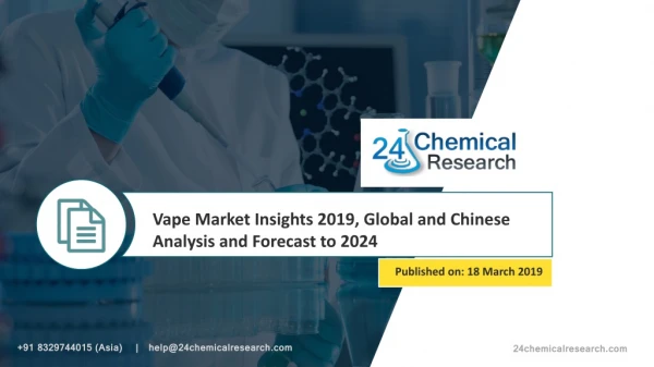 Vape Market Insights 2019, Global and Chinese Analysis and Forecast to 2024