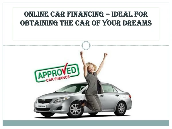 Online car Financing – Ideal for Obtaining the Car of Your Dreams