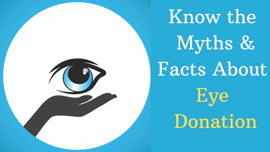 know the myths facts about eye donation