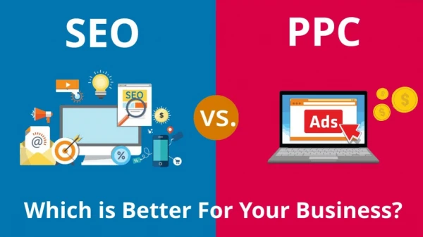 SEO vs. PPC: Which is Better for Your Business?