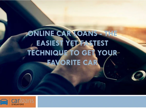 Online Car Loans - The Easiest Yet Fastest Technique To Get Your Favorite Car