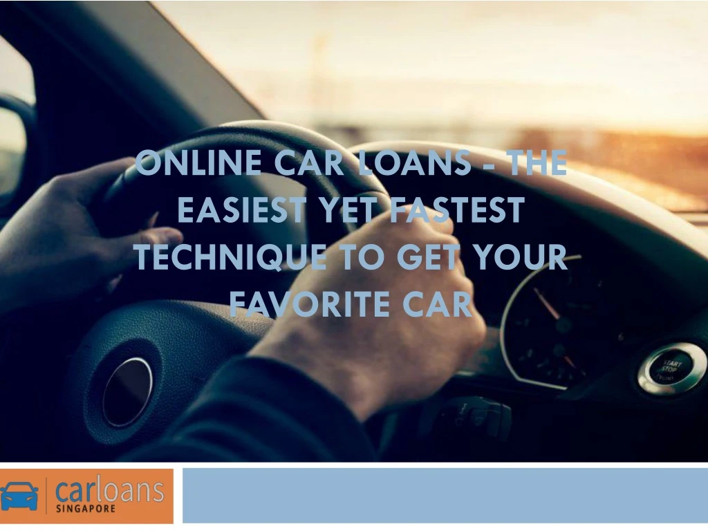 online car loans the easiest yet fastest technique to get your favorite car