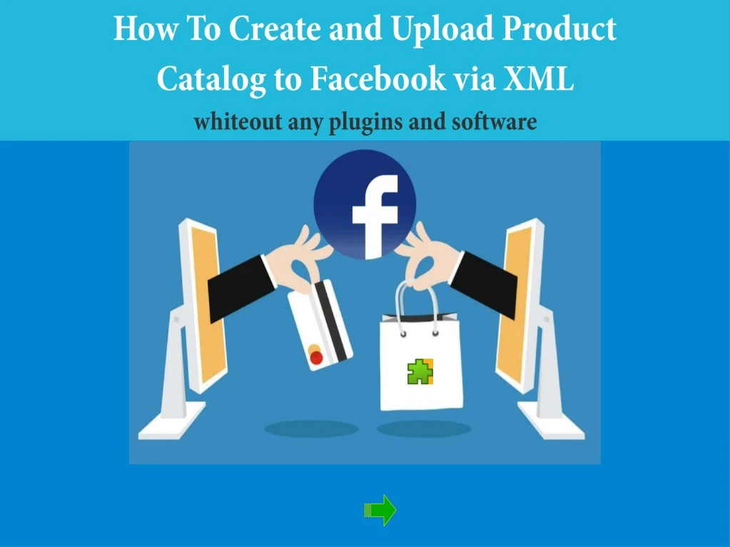 how to create and upload product catalog to facebook via xml whiteout any plugins and software