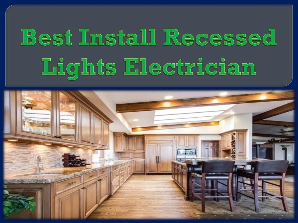 best install recessed lights electrician