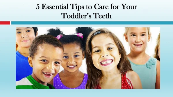 Essential Tips to Care for Your Toddlers Teeth