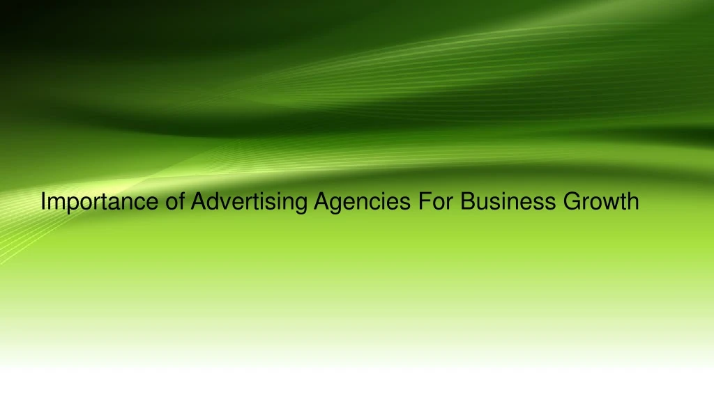 importance of advertising agencies for business growth