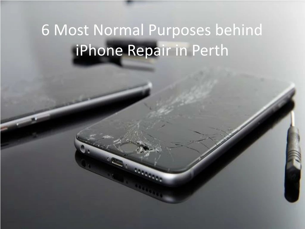 6 most normal purposes behind iphone repair