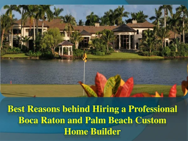 Best Reasons behind Hiring a Professional Boca Raton and Palm Beach Custom Home Builder