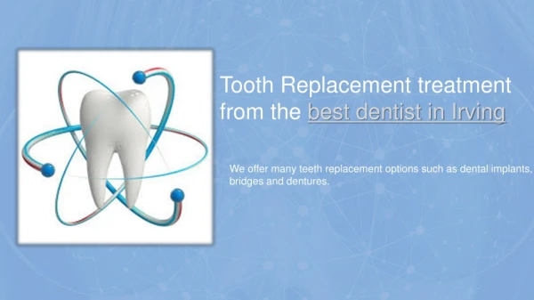 Tooth Replacement treatment from the best dentist in Irving.