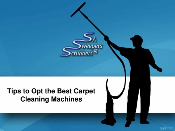 Tips to Opt the Best Carpet Cleaning Machines