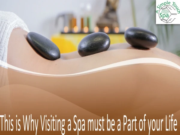 This is Why Visiting a Spa must be a Part of your Life