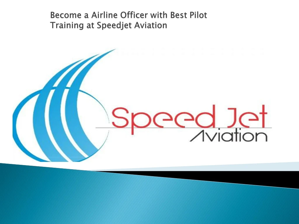 become a airline officer with b est pilot training at speedjet aviation