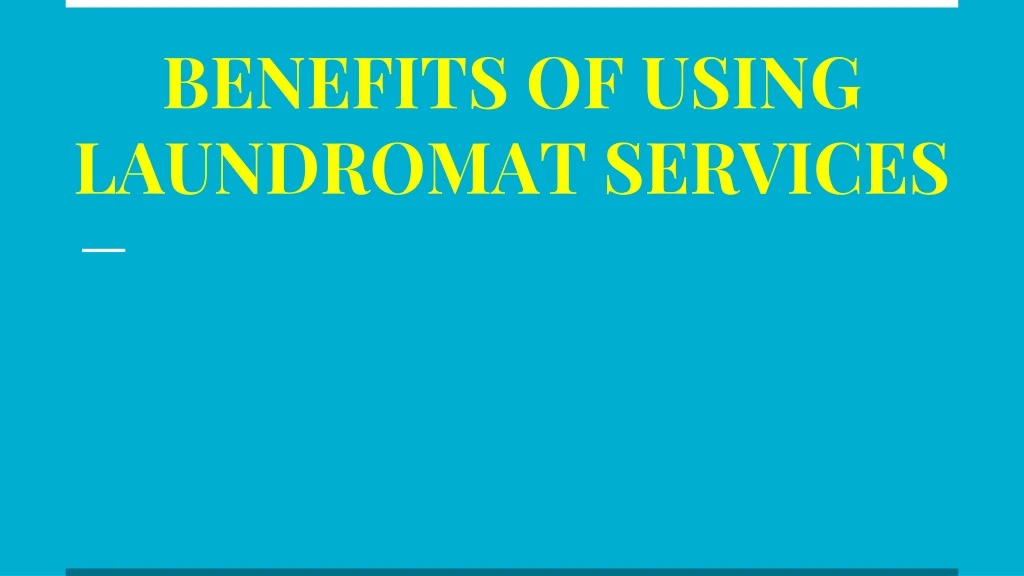 benefits of using laundromat services