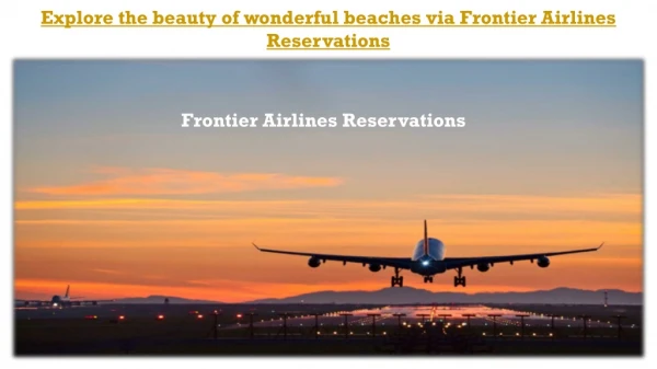 Travel the World in Budget only at Frontier Airlines Reservations