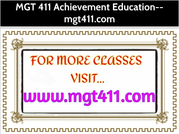 MGT 411 Achievement Education--mgt411.com