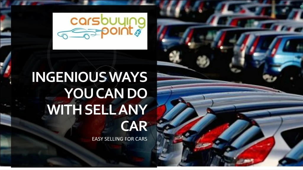 ingenious ways you can do with sell any car