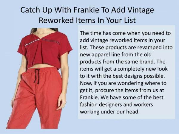 Catch Up With Frankie To Add Vintage Reworked Items In Your List