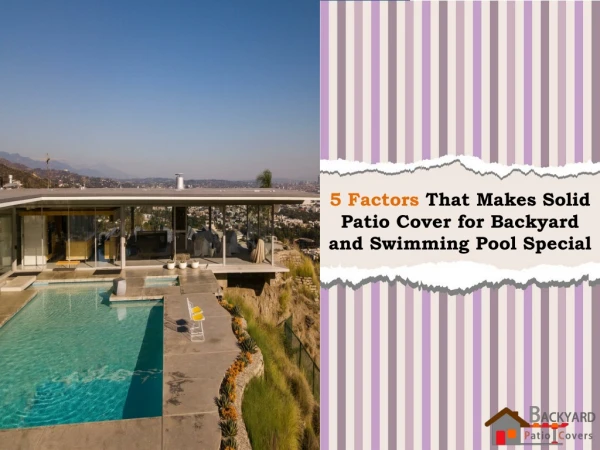 5 Factors That Makes Solid Patio Cover for Backyard and Swimming Pool Special