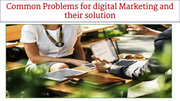 common problems for digital marketing and their solution