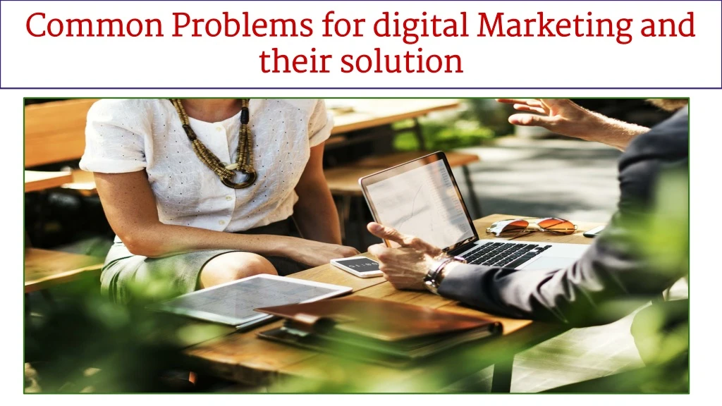 common problems for digital marketing and their solution