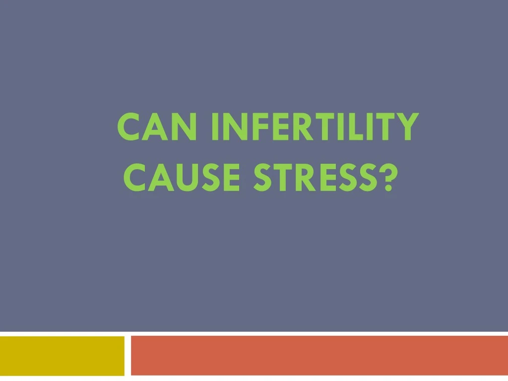 can infertility cause stress