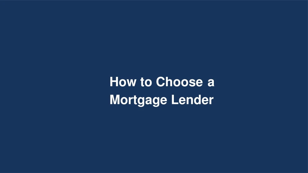 how to choose a mortgage lender
