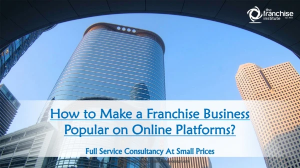 How to Make a Franchise Business Popular on Online Platforms?